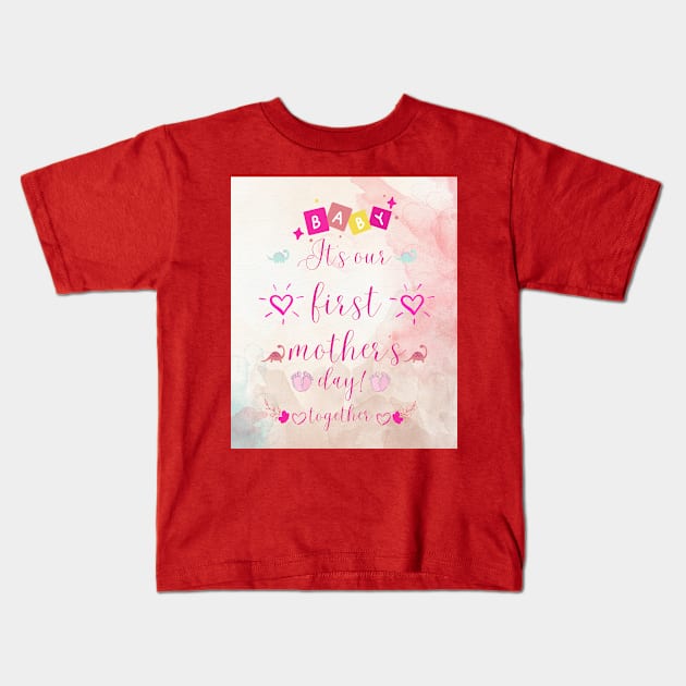 it is our first mothers day Kids T-Shirt by HM design5